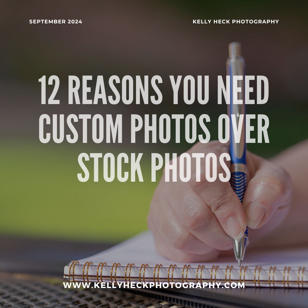 12 Reasons You Need Custom PhotoS Over Stock Photos by Kelly Heck Photography