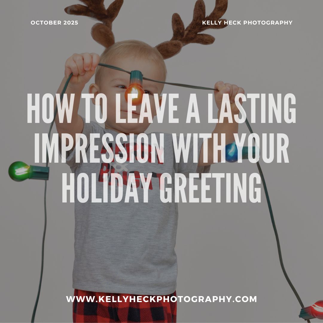 How to Leave a Lasting Impression with Your Holiday Greeting by Kelly Heck Photography
